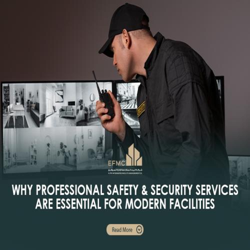 Why Professional Safety & Security Services Are Essential for Modern Facilities